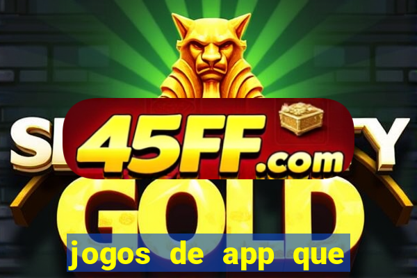 jogos de app que ganha dinheiro